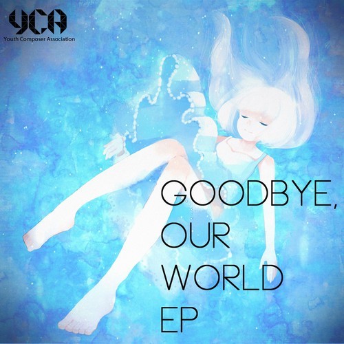 8th album GOODBYE OUR WORLD EP